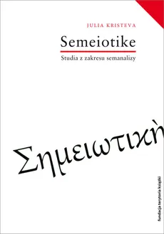 Semeiotike Studia z zakresu semanalizy - Outlet - Julia Kristeva