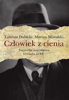 Człowiek z cienia - Tadeusz Dubicki, Marian Miszalski