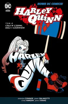 Harley Quinn Tom 6 Cała w czerni bieli i czerwieni - Amanda Conner, Marco Failla, Chad Hardin, Jimmy Palmiotti, John Timms