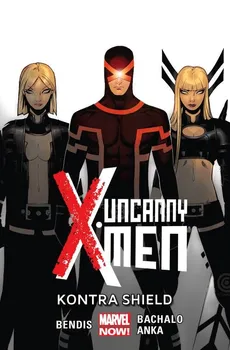 Uncanny X-Men Tom 4 Kontra Shield - Kris Anka, Chris Bachalo, Brian Michael Bendis