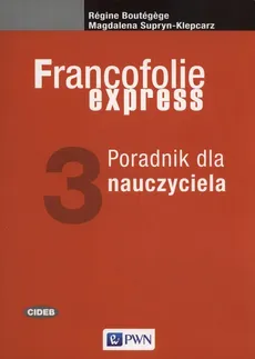 Francofolie express 3 Poradnik dla nauczyciela - Regine Boutegege, Magdalena Supryn-Klepcarz