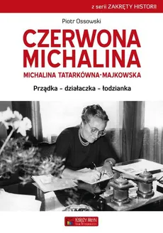 Czerwona Michalina. Michalina Tatarkówna-Majkowska - Ossowski Piotr