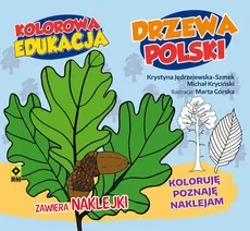 Kolorowa edukacja Drzewa Polski - Krystyna Jędrzejewska-Szmek, Michał Kryciński