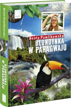 Blondynka w Paragwaju  - Beata Pawlikowska