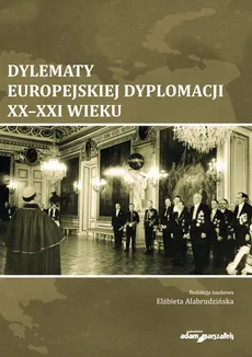 Dylematy europejskiej dyplomacji XX-XXI wieku - Outlet