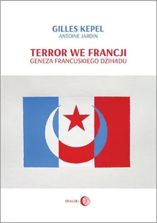 Terror we Francji - Antoine Jardin, Gilles Kepel