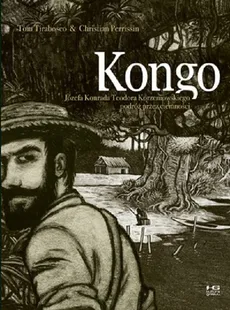 Kongo Józefa Konrada Teodora Korzeniowskiego podróż przez ciemności - Christian Perrissin, Tom Tirabosco