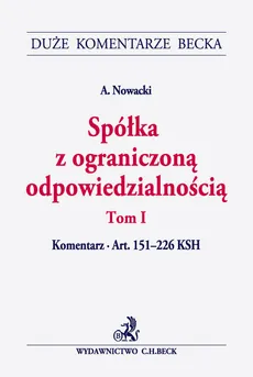Spółka z ograniczoną odpowiedzialnością Tom 1 Komentarz do art. 151-226 KSH - Artur Nowacki