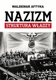 Nazizm Struktura władzy - Outlet - Waldemar Aftyka
