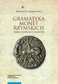 Gramatyka monet rzymskich okresu republiki i cesarstwa - Outlet - Bartosz Awianowicz