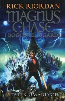 Magnus Chase i bogowie Asgardu Tom 3 Statek umarłych - Outlet - Rick Riordan