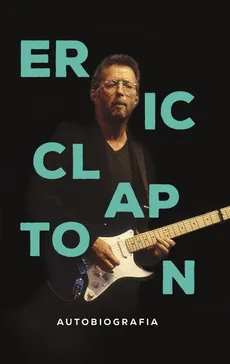 Eric Clapton Autobiografia - Eric Clapton