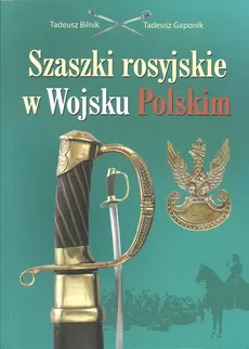 Szaszki rosyjskie w Wojsku Polskim - Outlet - Tadeusz Bilnik, Tadeusz Gaponik