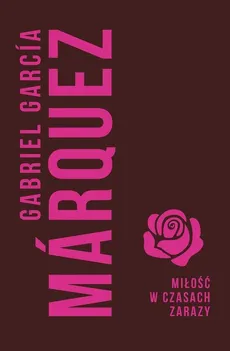 Miłość w czasach zarazy - Garcia Marquez Gabriel