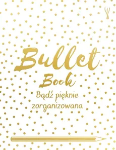 Bullet Book Bądź pięknie zorganizowana - Outlet - David Sinden