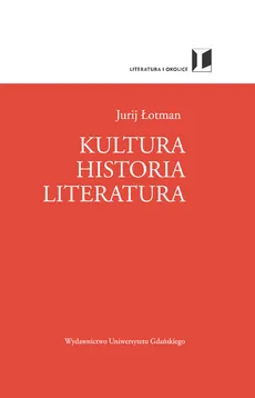 Kultura Historia Literatura - Jurij Łotman