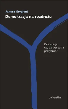 Demokracja na rozdrożu - Janusz Grygieńć