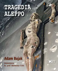 Tragedia Aleppo - Outlet - Adam Bujak, Waldemar Cisło