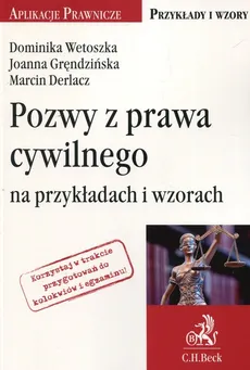 Pozwy z prawa cywilnego na przykładach i wzorach - Marcin Derlacz, Joanna Gręndzińska, Dominika Wetoszka