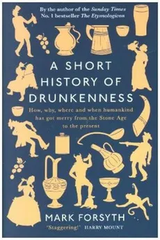 A Short History of Drunkenness - Mark Forsyth