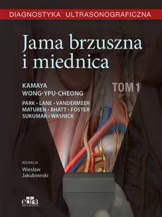 Diagnostyka ultrasonograficzna Jama brzuszna i miednica Tom 1 - A. Kamaya, J. Wong-You-Cheong