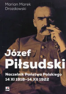 Józef Piłsudski - Drozdowski Marian Marek