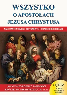 Wszystko o Apostołach Jezusa Chrystusa - Jacek Molka