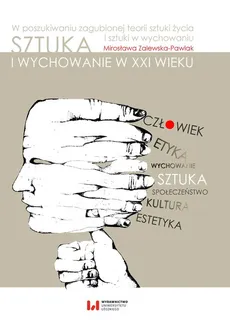 Sztuka i wychowanie w XXI wieku - Outlet - Mirosława Zalewska-Pawlak