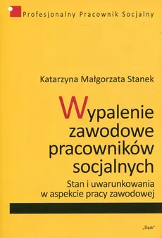 Wypalenie zawodowe pracowników socjalnych - Stanek Katarzyna Małgorzata