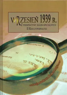 Wrzesień 1939 r Z perspektywy służb specjalnych II Rzeczypospolitej - Outlet