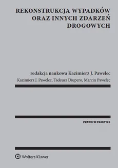 Rekonstrukcja wypadków oraz innych zdarzeń drogowych - Tadeusz Diupero, Pawelec Kazimierz J., Marcin Pawelec