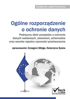 Ogólne rozporządzenie o ochronie danych - Grzegorz Sibiga, Katarzyna Syska