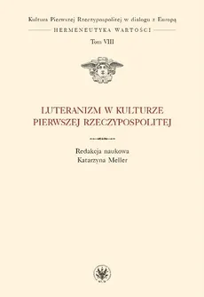 Luteranizm w kulturze Pierwszej Rzeczypospolitej Tom 8