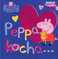 Świnka Peppa Dotknij i czytaj Peppa kocha...