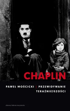 Chaplin Przewidywanie teraźniejszości - Paweł Mościcki