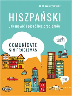 Hiszpański Jak mówić i pisać bez problemów Comunicate sin problemas - Outlet - Anna Wawrykowicz