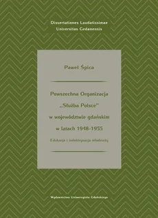 Powszechna Organizacja Służba Polsce w województwie gdańskim w latach 1948-1955 - Outlet - Paweł Śpica