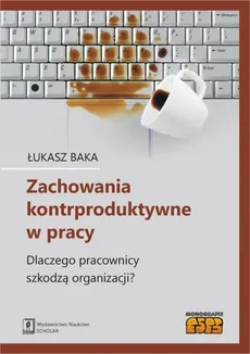 Zachowania kontrproduktywne w pracy - Outlet - Łukasz Baka