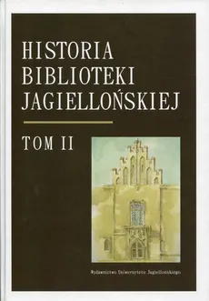Historia Biblioteki Jagiellońskiej Tom 2