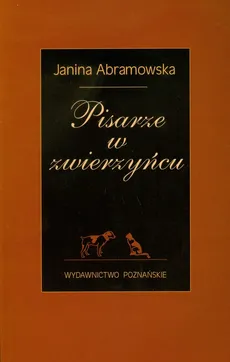 Pisarze w zwierzyńcu - Janina Abramowska