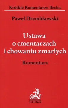 Ustawa o cmentarzach i chowaniu zmarłych Komentarz - Paweł Drembkowski