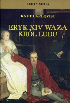 Eryk XIV Waza Król ludu - Knut Carlqvist