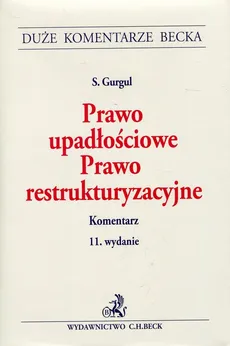 Prawo upadłościowe Prawo restrukturyzacyjne Komentarz - Stanisław Gurgul