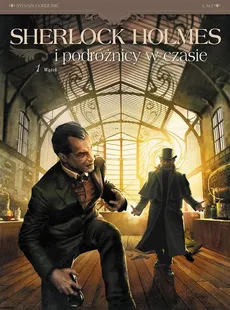 Sherlock Holmes i podróżnicy w czasie Tom 1 Wątek - Sylvain Cordurie, Vladimir Krstić-Laci