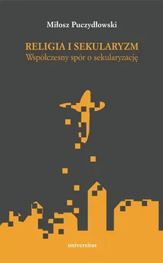 Religia i sekularyzm - Outlet - Miłosz Puczydłowski