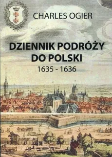 Dziennik podróży do Polski 1635-1636 - Outlet - Charles Ogier