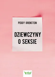 Dziewczyny o seksie - Peggy Orenstein