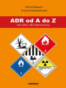 ADR od A do Z nie tylko dla kierowców - Outlet - Mirmił Bielecki, Andrzej Nieśpiałowski
