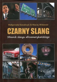Czarny slang Słownik slangu afroamerykańskiego - Outlet - Małgorzata Kowalczyk, Maciej Widawski