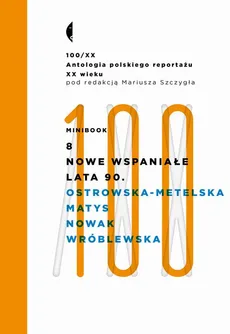 Minibook 8. Nowe wspaniałe lata 90 - Agnieszka Ostrowska-Metelska, Agnieszka Wróblewska, Michał Matys, Wlodzimierz Nowak